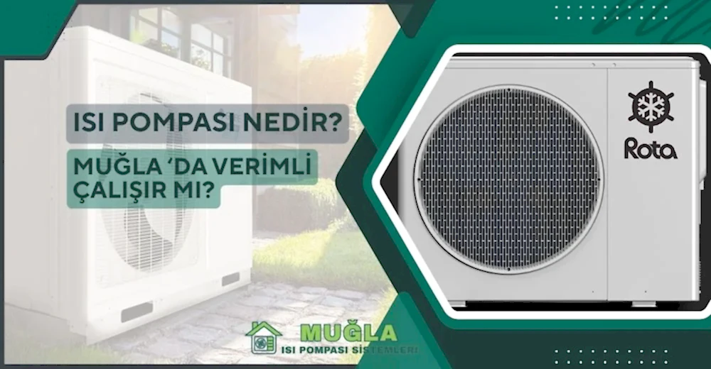 Isı Pompası Nedir Muğla İkliminde Verimli Çalışır mı